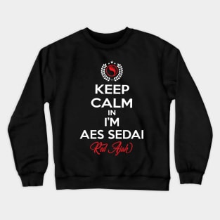 Keep calm im aes sedai  red ajah - tar avalon - the Wheel of Time Crewneck Sweatshirt